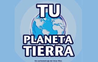 ESTRENO DEL CORTOMETRAJE "TU PLANETA TIERRA"