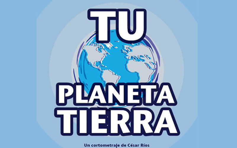 ESTRENO DEL CORTOMETRAJE "TU PLANETA TIERRA"